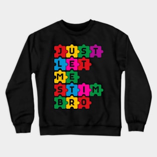 Just let me stim bro Funny Puzzle Autism Awareness Month Crewneck Sweatshirt